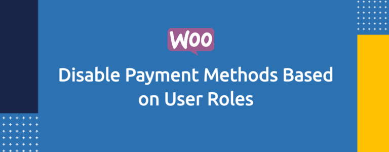 Woocommerce - Disable Payment Methods Based on User Roles