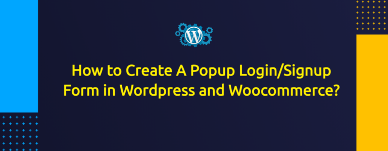 How to Create A Popup Login/Signup Form in Wordpress and Woocommerce?