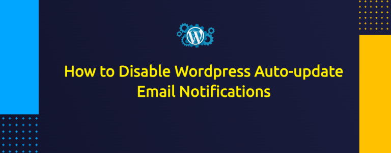 How to Disable Wordpress Auto-update Email Notifications